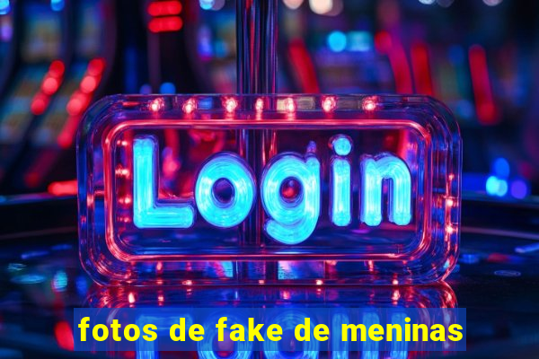 fotos de fake de meninas